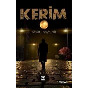 Kerim - Hayat, Hayaldir