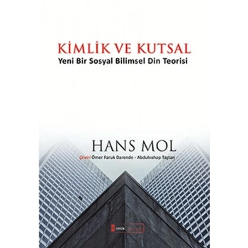 Kimlik ve Kutsal Yeni Bir Sosyal Bilimsel Din Teorisi