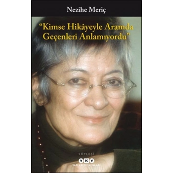 Kimse Hikayeyle Aramda Geçenleri Anlamıyordu