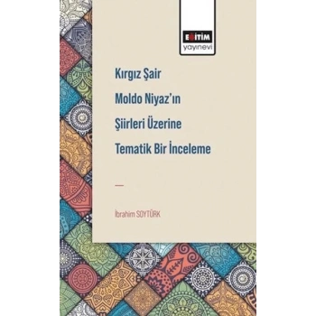 Kırgız Şair Moldo NiyazIn Şiirleri Üzerine Tematik Bir İnceleme