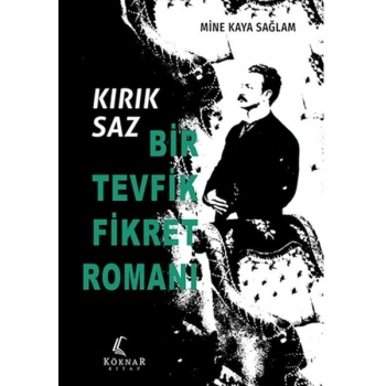 Kırık Saz: Bir Tevfik Fikret Romanı