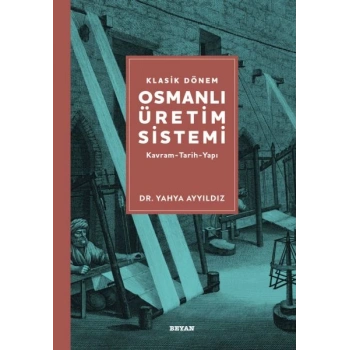 Klasik Dönem Osmanlı Üretim Sistemi