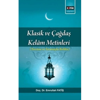 Klasik Ve Çağdaş Kelam Metinleri; Tercüme Ve Yorumuyla Birlikte