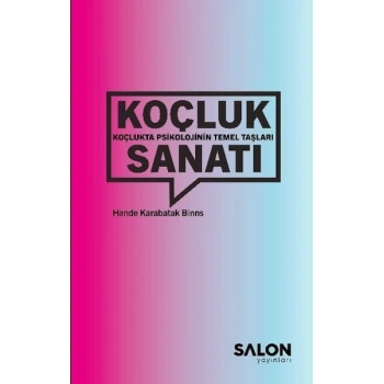 Koçluk Sanatı: Koçlukta Psikolojinin Temel Taşları