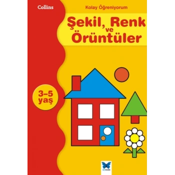 Kolay Öğreniyorum Şekil, Renk ve Örüntüler (3-5 Yaş)