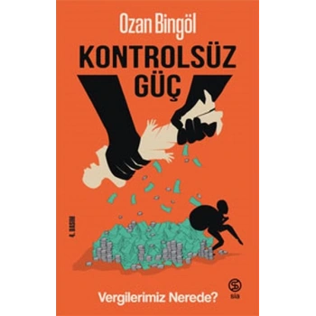 Kontrolsüz Güç Vergilerimiz Nerede?