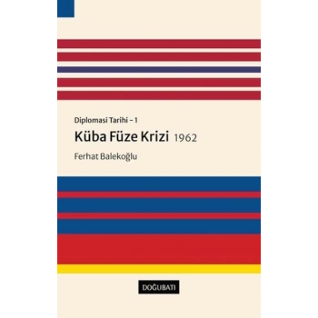 Küba Füze Krizi 1962 - Diplomasi Tarihi 1