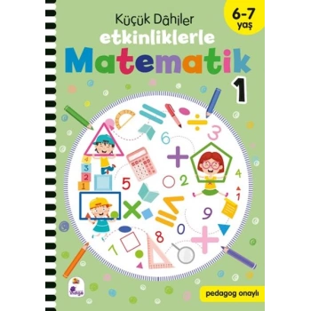 Küçük Dahiler – Etkinliklerle Matematik 1 (6-7 Yaş )