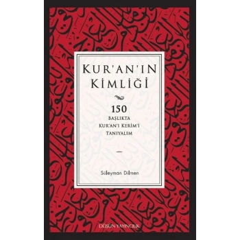 Kuranın Kimliği  150 Başlıkta Kur’an’ı Kerim’i Tanıyalım