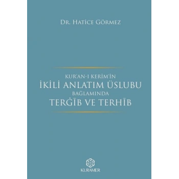 Kuranı Kerimin İkili Anlatım Üslubu Bağlamında Tergib ve Terhib