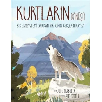 Kurtların Dönüşü: Bir Ekosistemi Onaran Yırtıcının Gerçek Hikayesi