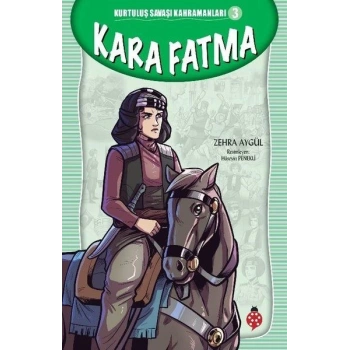 Kurtuluş Savaşı Kahramanları-3 Kara Fatma