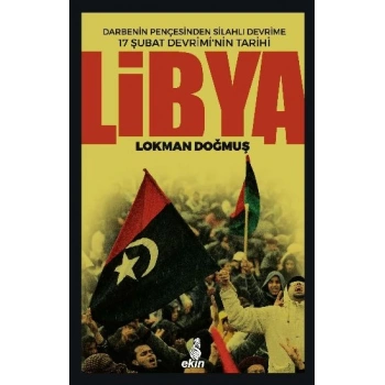 Libya  Darbenin Pençesinden Silahlı Devrime 17 Şubat Devriminin Tarihi