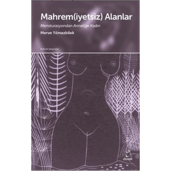 Mahrem(iyetsiz) Alanlar Mensturasyondan Anneliğe Kadın