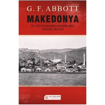 Makedonya: 20. Yüzyılın Başında Balkanlarda Tarihsel Bir Gezi