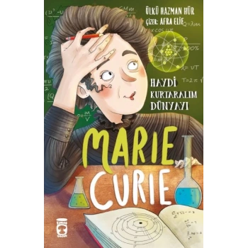 Marie Curie - Haydi Kurtaralım Dünyayı 1