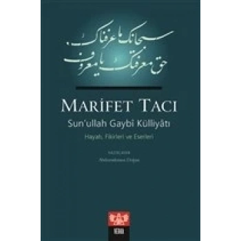 Marifet Tacı - Sun’ullah Gaybi Külliyatı Hayatı, Fikirleri ve Eserleri