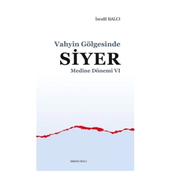 Medine Dönemi 6 - Vahyin Gölgesinde Siyer