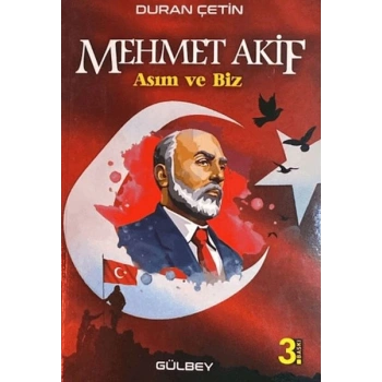 Mehmet Akif; Asım ve Biz
