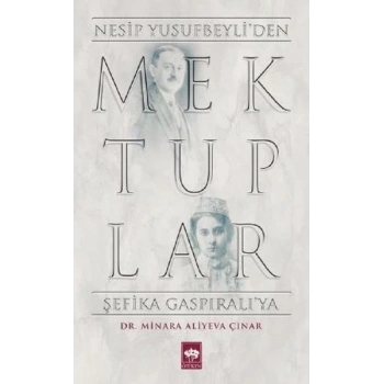 Mektuplar - Nesip Yusufbeyliden Şefika Gaspıralıya