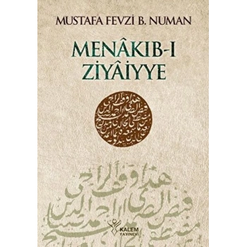 Menâkıb-ı Ziyâiyye Ahmed Ziyâeddîn Gümüşhânevî Selefleri ve Halefleri