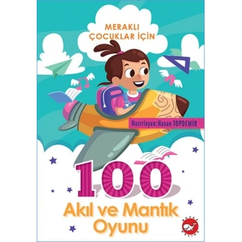 Meraklı Çocuklar İçin 100 Akıl ve Mantık
