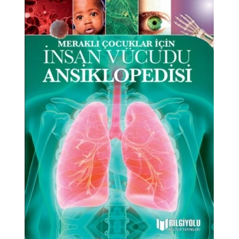 Meraklı Çocuklar İçin İnsan Vücudu Ansiklopedisi