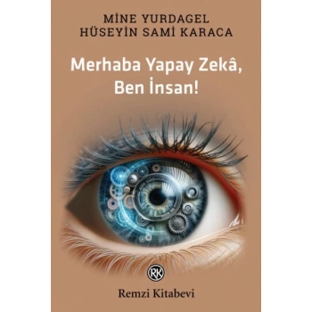 Merhaba Yapay Zekâ, Ben İnsan!