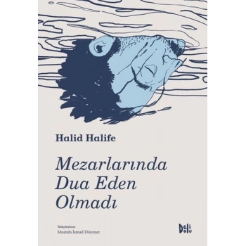 Mezarlarında Dua Eden Olmadı