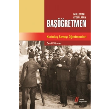 Milletini Aydınlatan Başöğretmen  Kurtuluş Savaşı Öğretmenleri