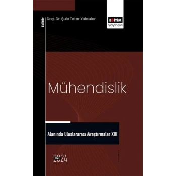 Mühendislik Alanında Uluslararası Araştırmalar XIII