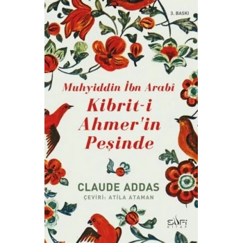 Muhyiddin İbn Arabi - Kibriti Ahmerin Peşinde