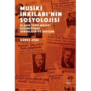 Musiki İnkılabı’nın Sosyolojisi - Klasik Türk Müziği Geleneğinde Süreklilik ve Değişim