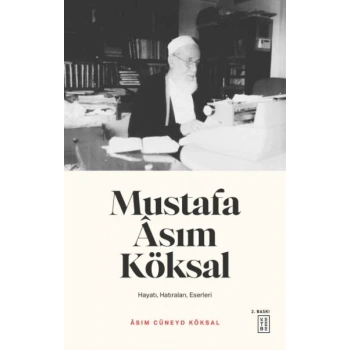 Mustafa Asım Köksal - Hayatı, Hatıraları, Eserleri