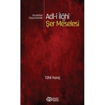 Mutahhari Düşüncesinde Adl-i İlahi ve Şer Meselesi