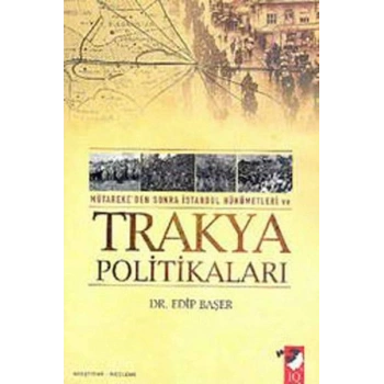 Mütarekeden Sonra İstanbul Hükümetleri Ve Trakya Politikaları