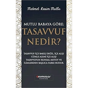 Mutlu Babaya Göre; Tasavvuf Nedir?