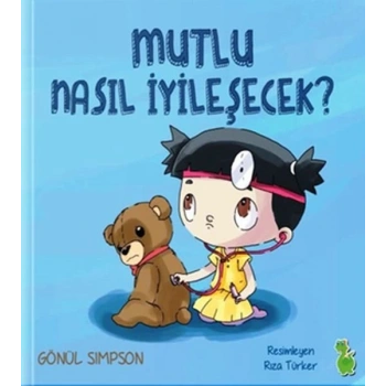 Mutlu Nasıl İyileşecek