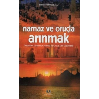 Namaz ve Oruçla Arınmak