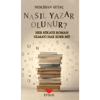 Nasıl Yazar Olunur? - Her Hikaye Roman Olmayı Hak Eder Mi?