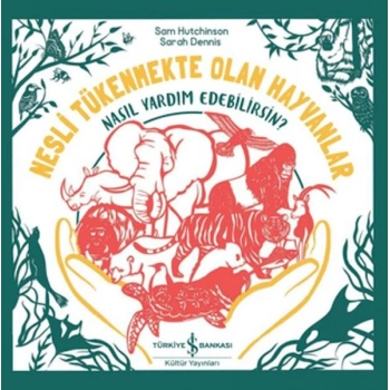 Nesli Tükenmekte Olan Hayvanlar - Nasıl Yardım Edebilirsin?