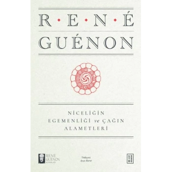 Niceliğin Egemenliği ve Çağın Alametleri