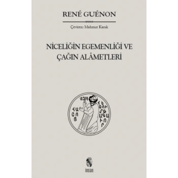 Niceliğin Egemenliği ve Çağın Alametleri