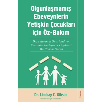 Olgunlaşmamış Ebeveynlerin Yetişin Çocukları için Öz-Bakım