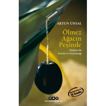 Ölmez Ağacın Peşinde Türkiyede Zeytin ve Zeytinağacı (Küçük Boy)