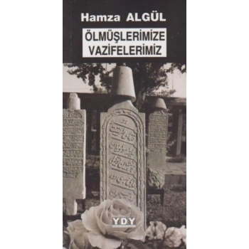 Ölmüşlerimize Vazifelerimiz