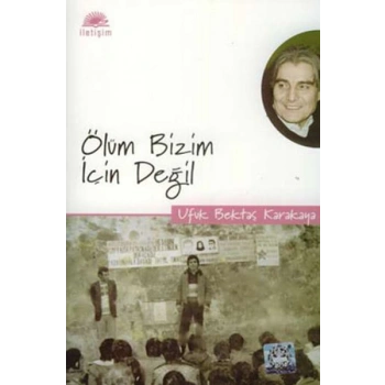 Ölüm Bizim İçin Değil