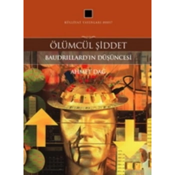 Ölümcül Şiddet  Baudrillardın Düşüncesi