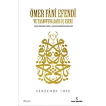 Ömer Fani Efendi ve Tasavvufa Dair Üç Eseri