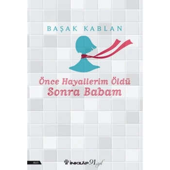 Önce Hayallerim Öldü Sonra Babam